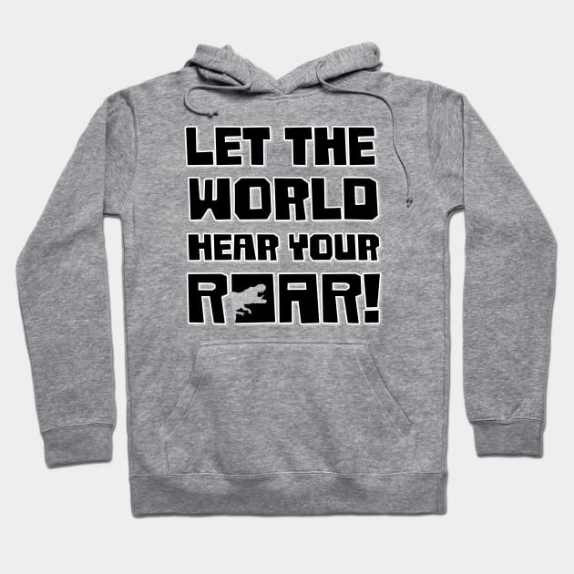 Let The World Hear Your Roar – Roaring T-Rex Dinosaur Design (Black / Light Shadow) Hoodie by Optimix